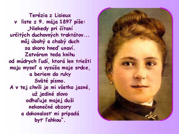 Terézia z Lisieux v liste z 9. mája 1897 píše: „Niekedy pri čítaní určitých