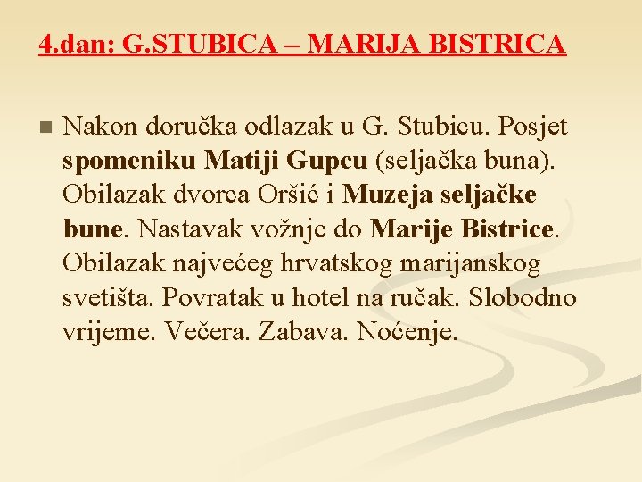 4. dan: G. STUBICA – MARIJA BISTRICA n Nakon doručka odlazak u G. Stubicu.