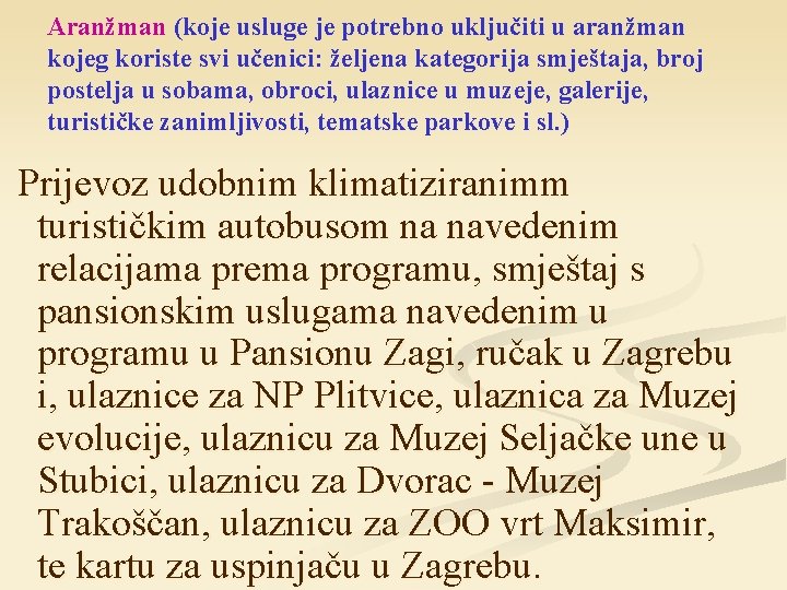 Aranžman (koje usluge je potrebno uključiti u aranžman kojeg koriste svi učenici: željena kategorija