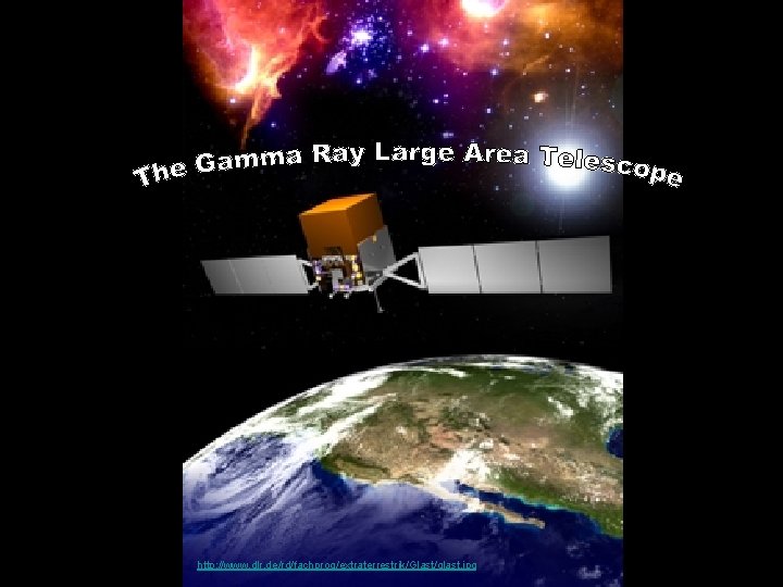 http: //www. dlr. de/rd/fachprog/extraterrestrik/Glast/glast. jpg 