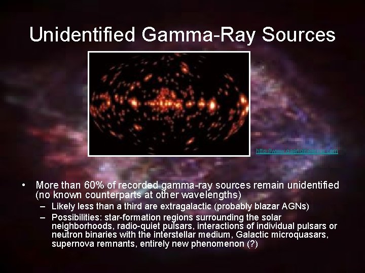Unidentified Gamma-Ray Sources http: //www. gaengineering. com • More than 60% of recorded gamma-ray