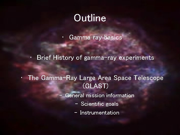 Outline • Gamma ray basics • Brief History of gamma-ray experiments • The Gamma-Ray