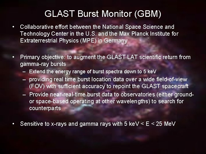 GLAST Burst Monitor (GBM) • Collaborative effort between the National Space Science and Technology