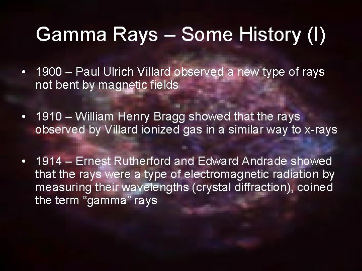 Gamma Rays – Some History (I) • 1900 – Paul Ulrich Villard observed a