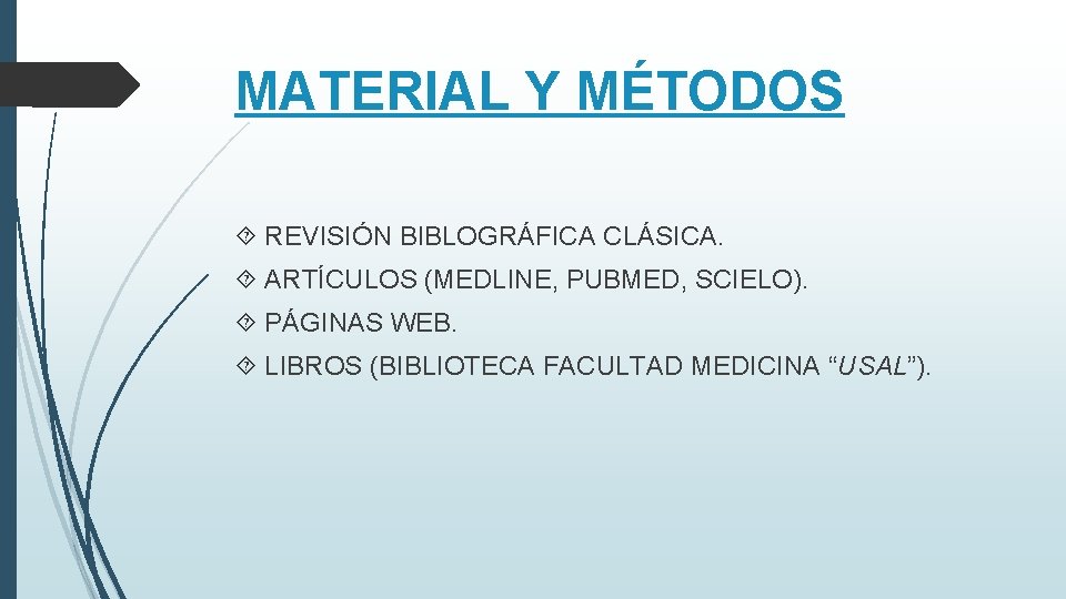 MATERIAL Y MÉTODOS REVISIÓN BIBLOGRÁFICA CLÁSICA. ARTÍCULOS (MEDLINE, PUBMED, SCIELO). PÁGINAS WEB. LIBROS (BIBLIOTECA MATERIAL Y MÉTODOS REVISIÓN BIBLOGRÁFICA CLÁSICA. ARTÍCULOS (MEDLINE, PUBMED, SCIELO). PÁGINAS WEB. LIBROS (BIBLIOTECA