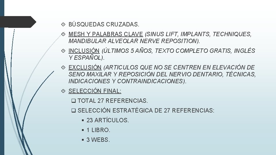 BÚSQUEDAS CRUZADAS. MESH Y PALABRAS CLAVE (SINUS LIFT, IMPLANTS, TECHNIQUES, MANDIBULAR ALVEOLAR NERVE BÚSQUEDAS CRUZADAS. MESH Y PALABRAS CLAVE (SINUS LIFT, IMPLANTS, TECHNIQUES, MANDIBULAR ALVEOLAR NERVE