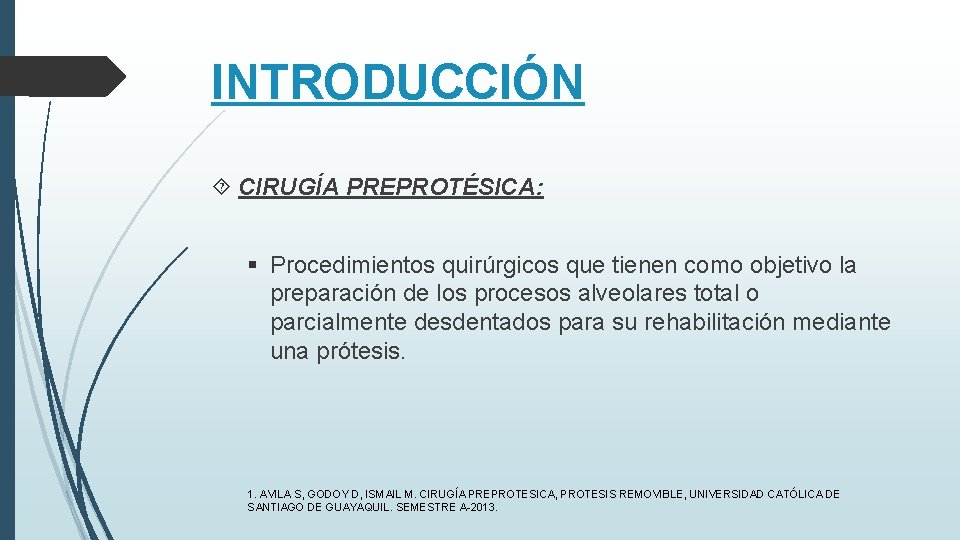 INTRODUCCIÓN CIRUGÍA PREPROTÉSICA: § Procedimientos quirúrgicos que tienen como objetivo la preparación de los INTRODUCCIÓN CIRUGÍA PREPROTÉSICA: § Procedimientos quirúrgicos que tienen como objetivo la preparación de los