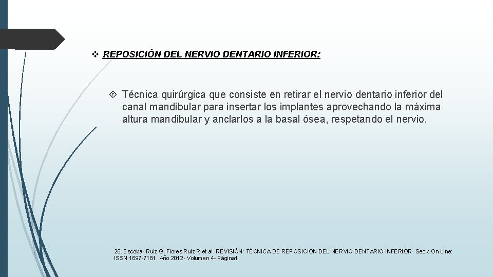 v REPOSICIÓN DEL NERVIO DENTARIO INFERIOR: Técnica quirúrgica que consiste en retirar el v REPOSICIÓN DEL NERVIO DENTARIO INFERIOR: Técnica quirúrgica que consiste en retirar el