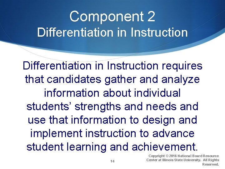 Component 2 Differentiation in Instruction requires that candidates gather and analyze information about individual