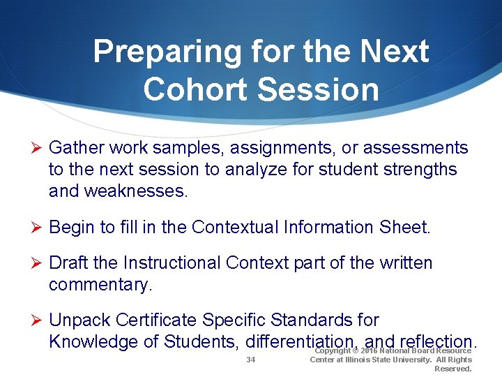 Preparing for the Next Cohort Session Ø Gather work samples, assignments, or assessments to