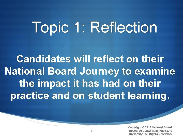 Topic 1: Reflection Candidates will reflect on their National Board Journey to examine the