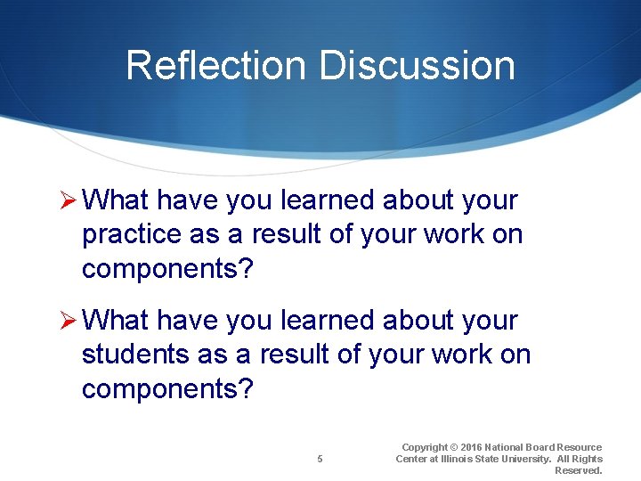 Reflection Discussion Ø What have you learned about your practice as a result of