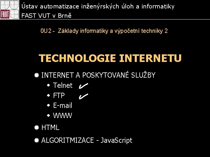 Ústav automatizace inženýrských úloh a informatiky FAST VUT v Brně 0 U 2 -