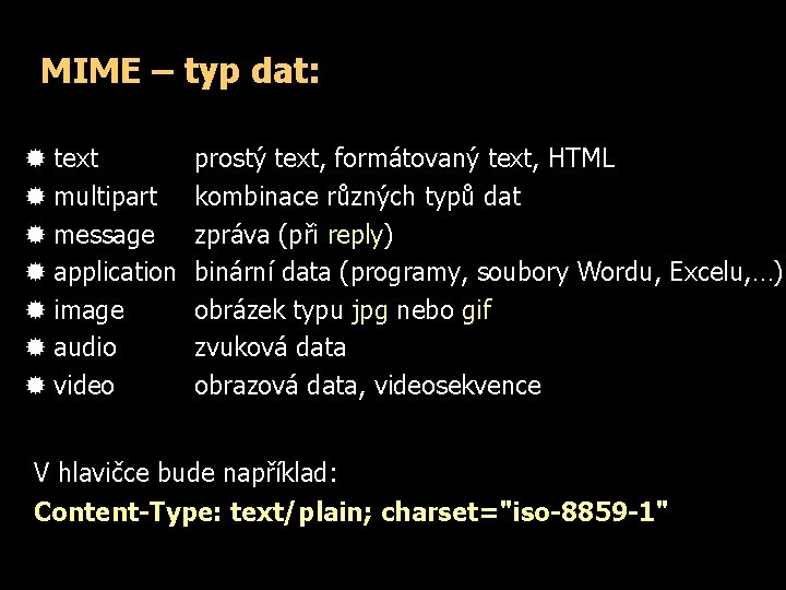 MIME – typ dat: ® text ® multipart ® message ® application ® image