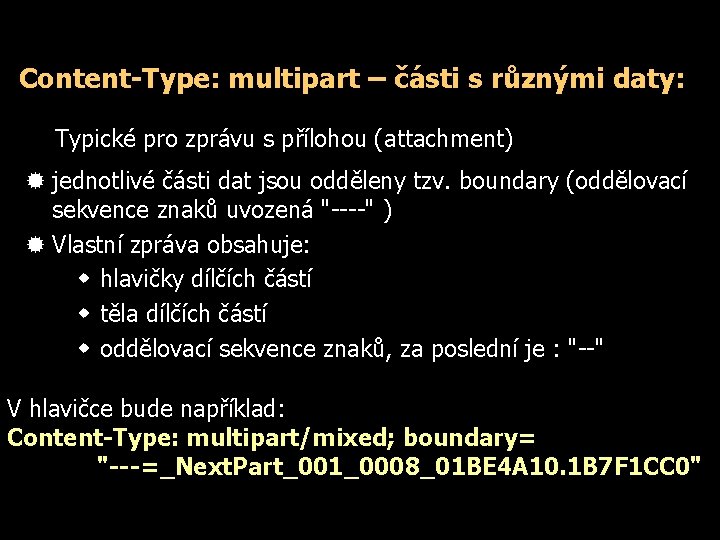 Content-Type: multipart – části s různými daty: Typické pro zprávu s přílohou (attachment) ®