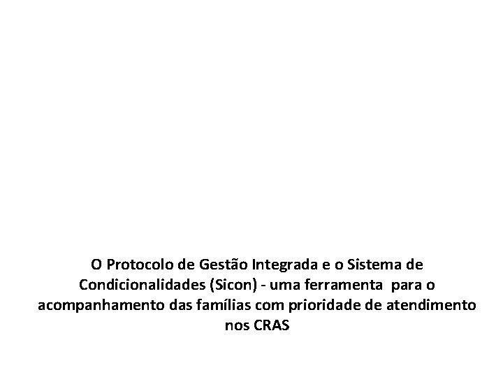 O Protocolo de Gestão Integrada e o Sistema de Condicionalidades (Sicon) - uma ferramenta