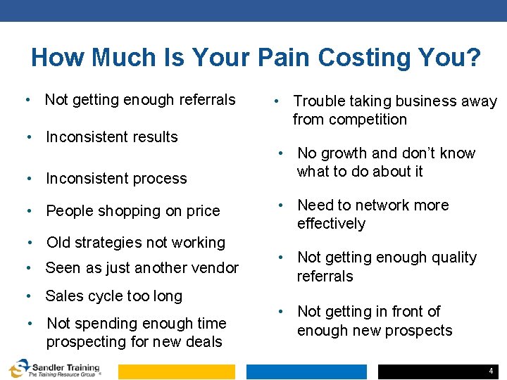 How Much Is Your Pain Costing You? • Not getting enough referrals • Inconsistent How Much Is Your Pain Costing You? • Not getting enough referrals • Inconsistent