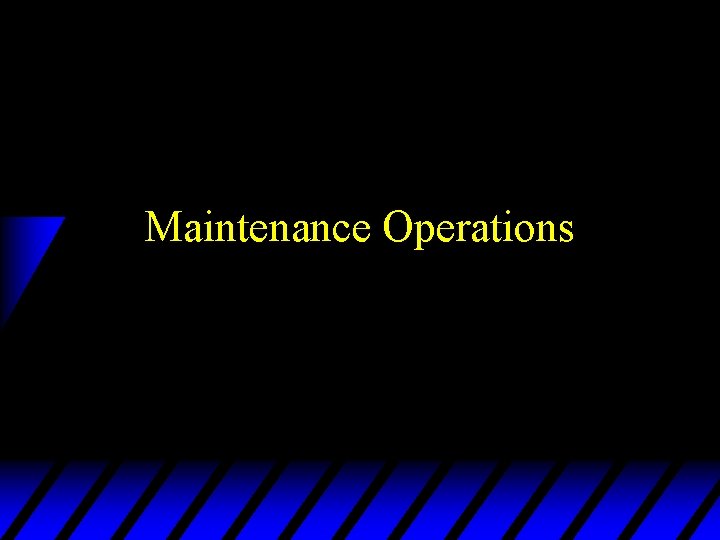 Maintenance Operations 