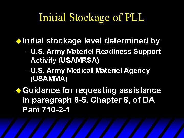 Initial Stockage of PLL u Initial stockage level determined by – U. S. Army