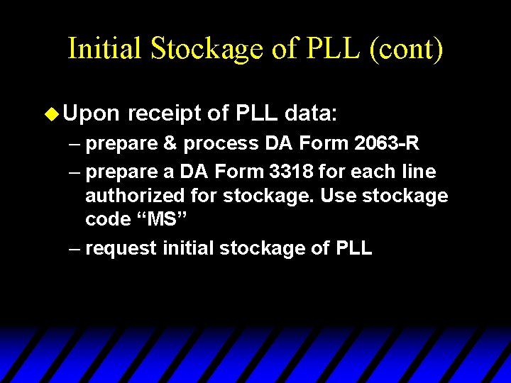 Initial Stockage of PLL (cont) u Upon receipt of PLL data: – prepare &