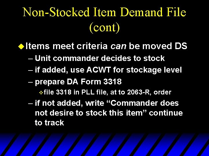 Non-Stocked Item Demand File (cont) u Items meet criteria can be moved DS –