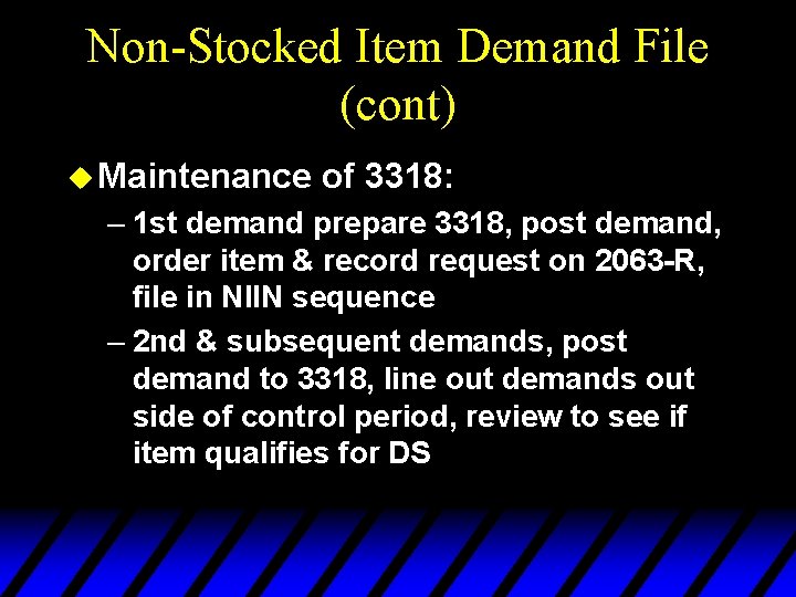 Non-Stocked Item Demand File (cont) u Maintenance of 3318: – 1 st demand prepare