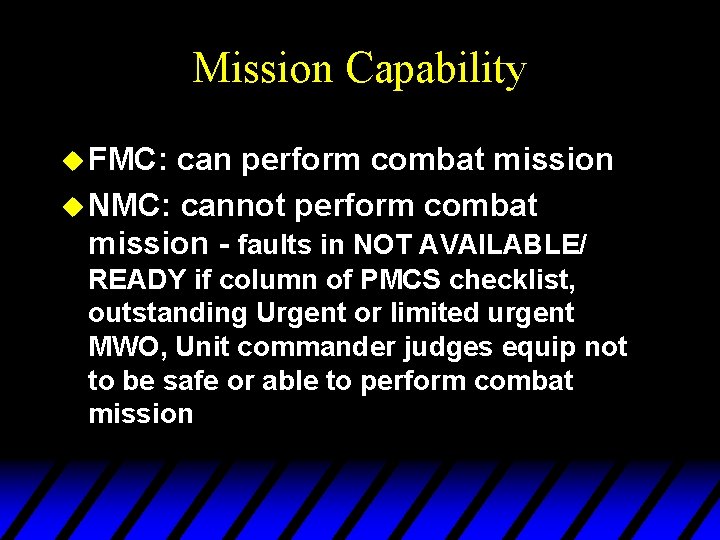 Mission Capability u FMC: can perform combat mission u NMC: cannot perform combat mission