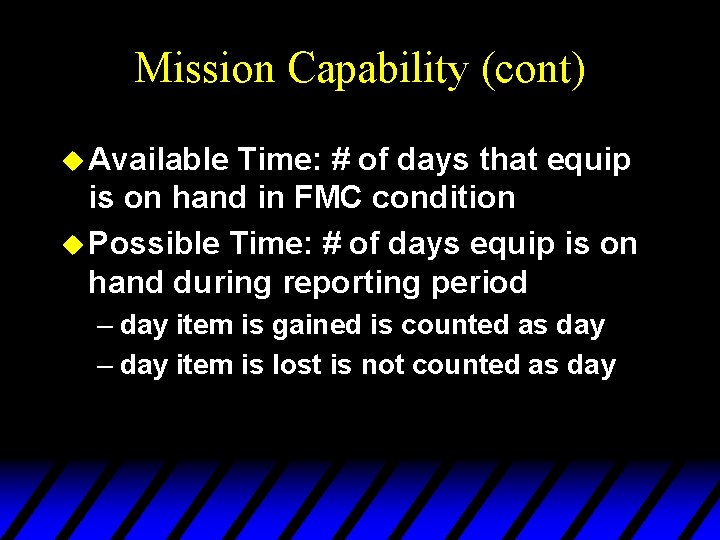 Mission Capability (cont) u Available Time: # of days that equip is on hand