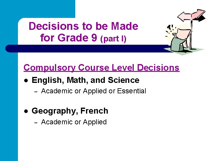 Decisions to be Made for Grade 9 (part I) Compulsory Course Level Decisions l