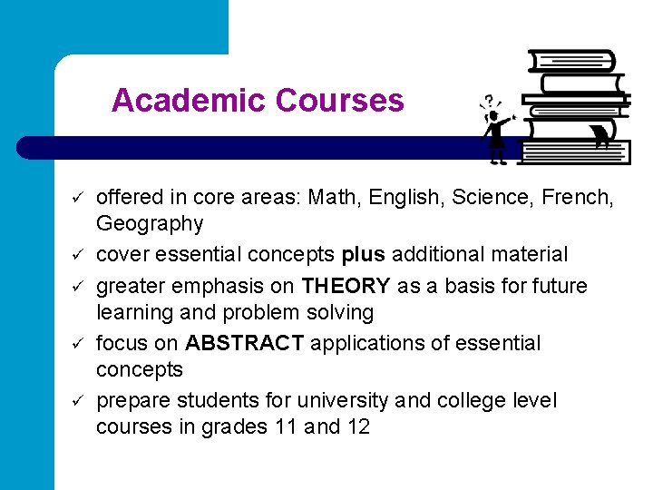Academic Courses ü ü ü offered in core areas: Math, English, Science, French, Geography