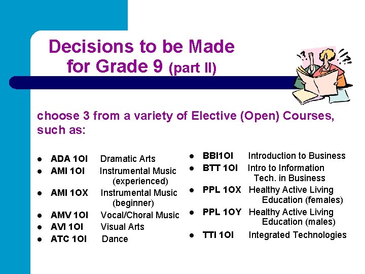 Decisions to be Made for Grade 9 (part II) choose 3 from a variety