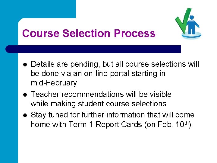Course Selection Process l l l Details are pending, but all course selections will