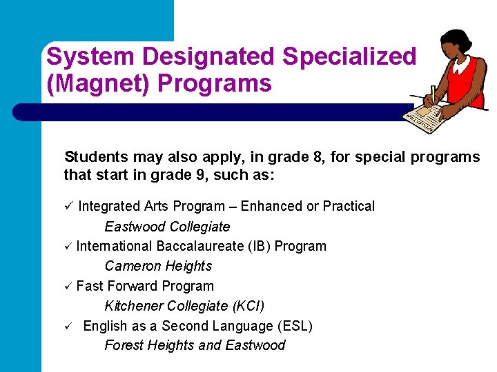 System Designated Specialized (Magnet) Programs Students may also apply, in grade 8, for special