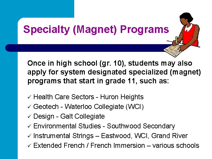 Specialty (Magnet) Programs Once in high school (gr. 10), students may also apply for