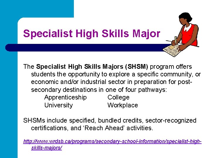 Specialist High Skills Major The Specialist High Skills Majors (SHSM) program offers students the