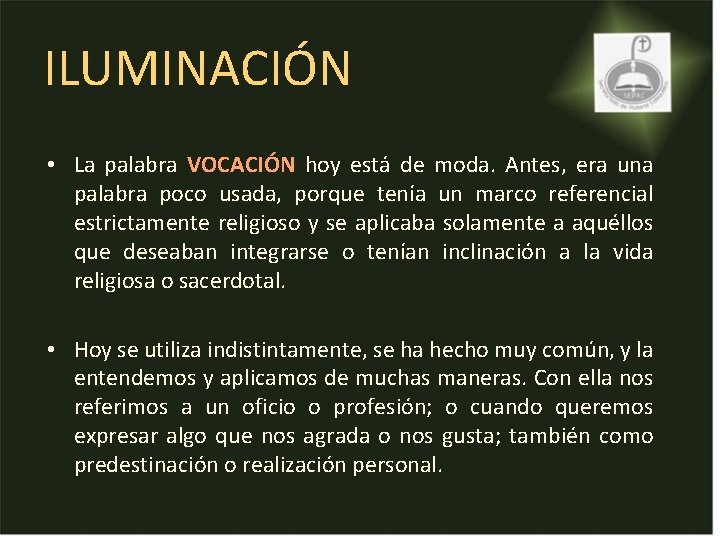 ILUMINACIÓN • La palabra VOCACIÓN hoy está de moda. Antes, era una palabra poco ILUMINACIÓN • La palabra VOCACIÓN hoy está de moda. Antes, era una palabra poco