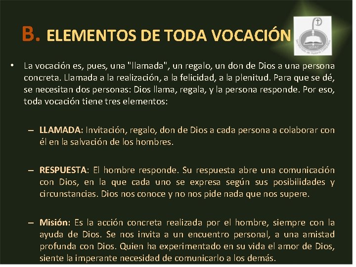 B. ELEMENTOS DE TODA VOCACIÓN • La vocación es, pues, una "llamada", un regalo, B. ELEMENTOS DE TODA VOCACIÓN • La vocación es, pues, una "llamada", un regalo,