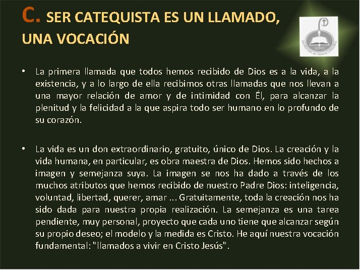 C. SER CATEQUISTA ES UN LLAMADO, UNA VOCACIÓN • La primera llamada que todos C. SER CATEQUISTA ES UN LLAMADO, UNA VOCACIÓN • La primera llamada que todos