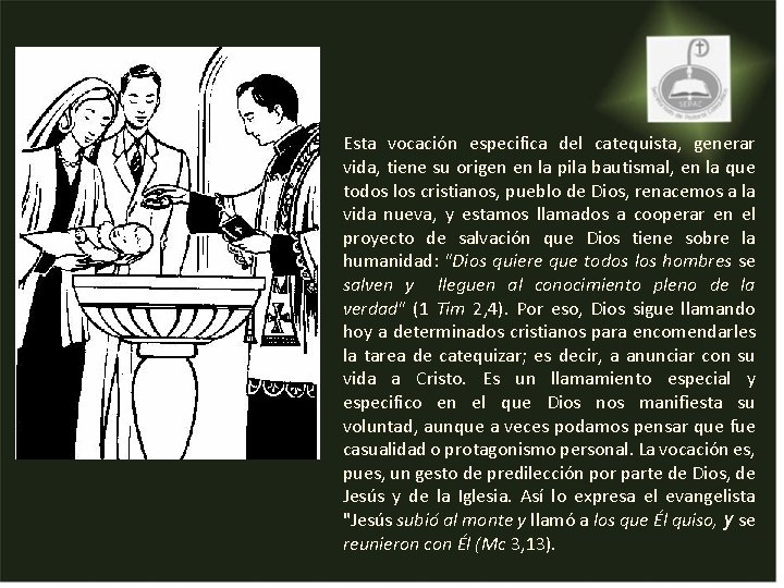 • Esta vocación especifica del catequista, generar vida, tiene su origen en la • Esta vocación especifica del catequista, generar vida, tiene su origen en la