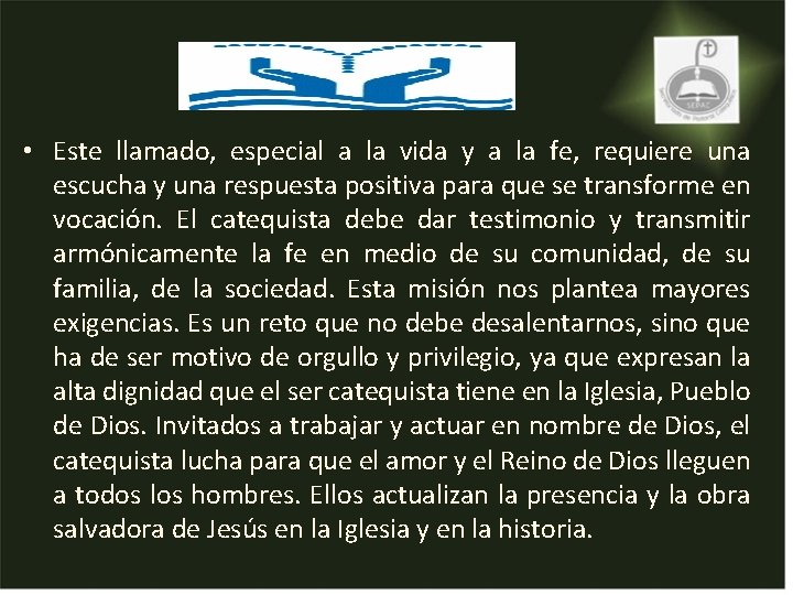 • Este llamado, especial a la vida y a la fe, requiere una • Este llamado, especial a la vida y a la fe, requiere una