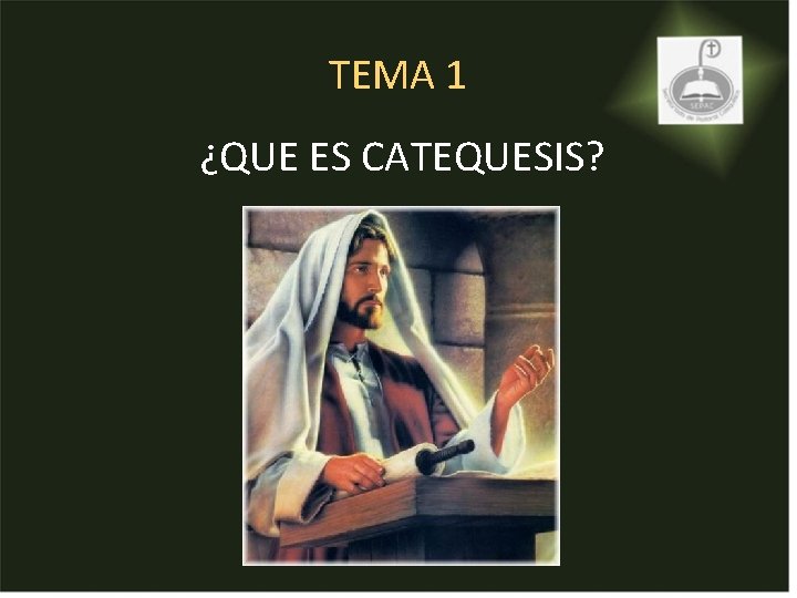 TEMA 1 ¿QUE ES CATEQUESIS? TEMA 1 ¿QUE ES CATEQUESIS?