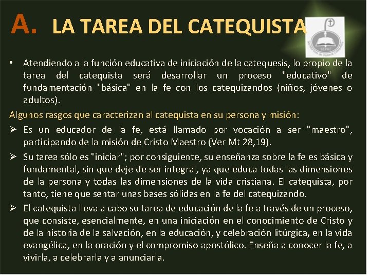A. LA TAREA DEL CATEQUISTA • Atendiendo a la función educativa de iniciación de A. LA TAREA DEL CATEQUISTA • Atendiendo a la función educativa de iniciación de