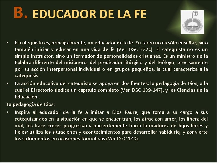 B. EDUCADOR DE LA FE El catequista es, principalmente, un educador de la fe. B. EDUCADOR DE LA FE El catequista es, principalmente, un educador de la fe.