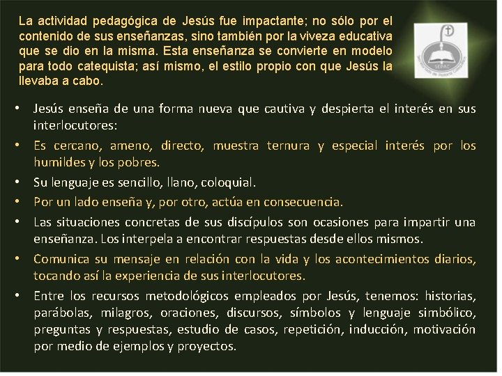 La actividad pedagógica de Jesús fue impactante; no sólo por el contenido de sus La actividad pedagógica de Jesús fue impactante; no sólo por el contenido de sus