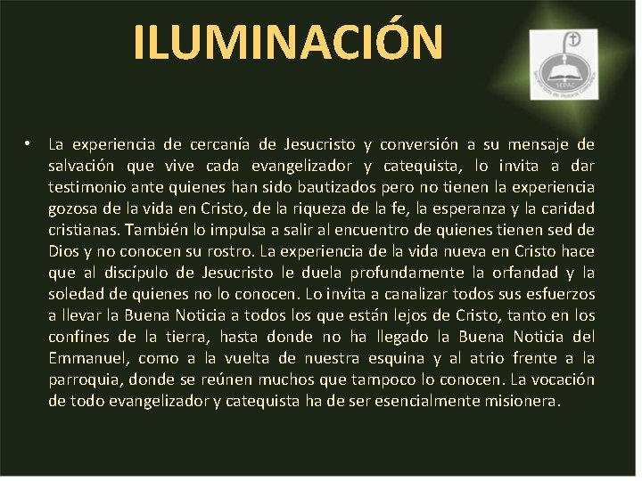 ILUMINACIÓN • La experiencia de cercanía de Jesucristo y conversión a su mensaje de ILUMINACIÓN • La experiencia de cercanía de Jesucristo y conversión a su mensaje de