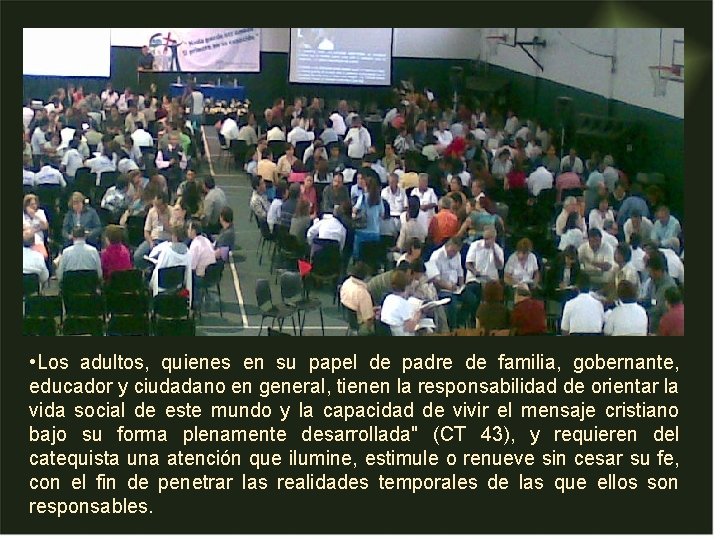• Los adultos, quienes en su papel de padre de familia, gobernante, educador • Los adultos, quienes en su papel de padre de familia, gobernante, educador