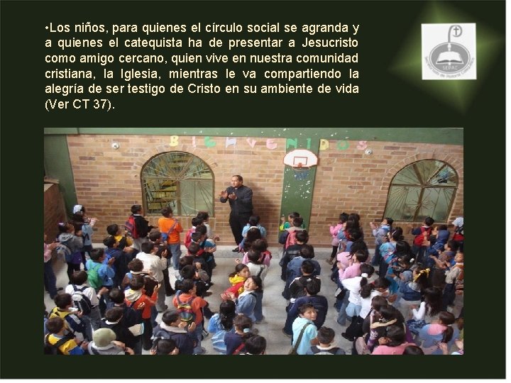 • Los niños, para quienes el círculo social se agranda y a quienes • Los niños, para quienes el círculo social se agranda y a quienes