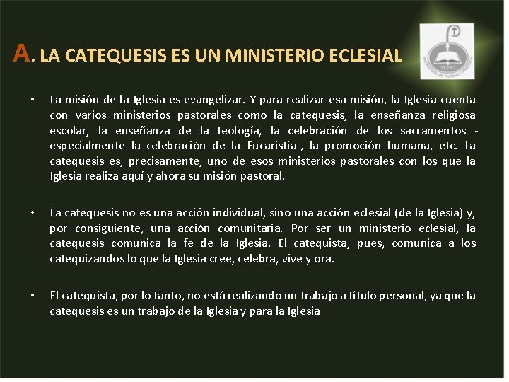 A. LA CATEQUESIS ES UN MINISTERIO ECLESIAL • La misión de la Iglesia es A. LA CATEQUESIS ES UN MINISTERIO ECLESIAL • La misión de la Iglesia es