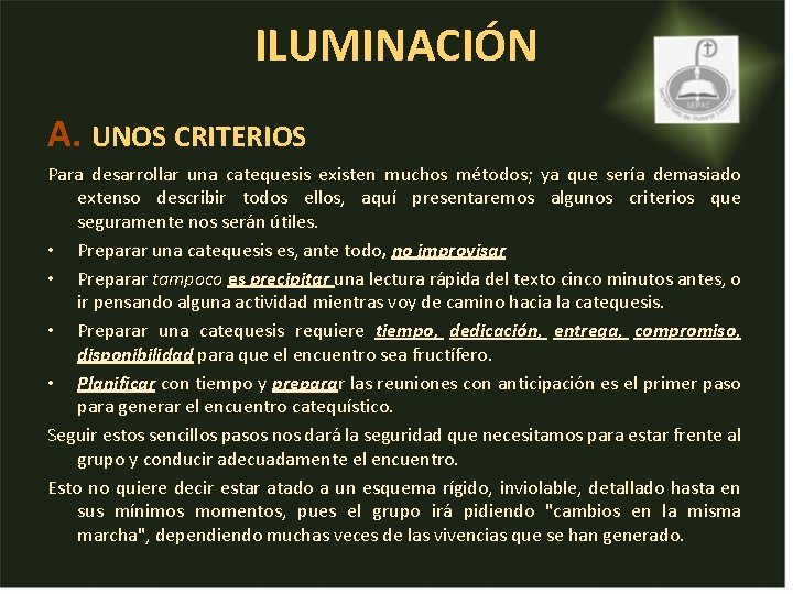 ILUMINACIÓN A. UNOS CRITERIOS Para desarrollar una catequesis existen muchos métodos; ya que sería ILUMINACIÓN A. UNOS CRITERIOS Para desarrollar una catequesis existen muchos métodos; ya que sería