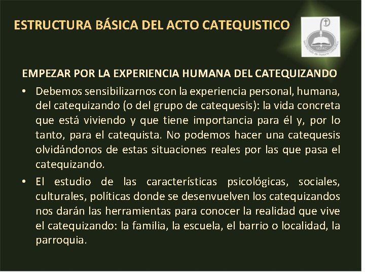 ESTRUCTURA BÁSICA DEL ACTO CATEQUISTICO EMPEZAR POR LA EXPERIENCIA HUMANA DEL CATEQUIZANDO • Debemos ESTRUCTURA BÁSICA DEL ACTO CATEQUISTICO EMPEZAR POR LA EXPERIENCIA HUMANA DEL CATEQUIZANDO • Debemos
